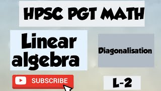 Diagonalisation L2 Linear Algebra  hpsc pgt subjective mathematics exam hpscpgt math [upl. by Cariotta]