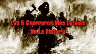 Los 5 Guerreros Más Letales y Temidos de la Historia [upl. by Nylinnej599]