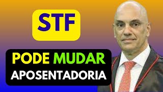 MUDANÇA EM REGRA DE APOSENTADORIA SFT FORMA MAIORIA PARA DERRUBAR REGRA DA ÚLTIMA REFORMA [upl. by Patnode]