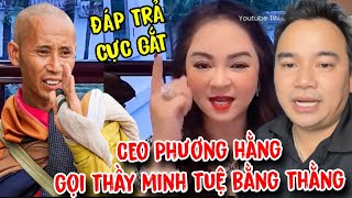 Góc nhìn của anh trai chính nghĩa về những câu nói bà Nguyễn Phương Hằng dành cho thầy Minh Tuệ [upl. by Keare962]