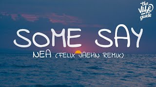 Nea  Some Say Lyrics Felix Jaehn Remix [upl. by Balch]