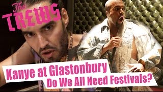 Kanye At Glastonbury  Do We All Need Festivals Russell Brand The Trews E349 [upl. by Lubbi]