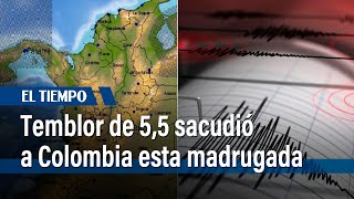 Temblor de 55 sacudió a Colombia esta madrugada  El Tiempo [upl. by Nnahoj]