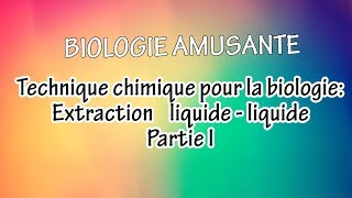 Technique chimique pour la biologie Extraction liquide  liquide Partie I [upl. by Nawor]