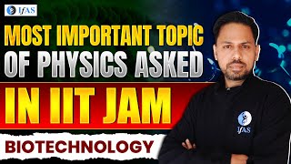 IIT JAM Biotechnology Physics Important Topics Key Topics to Study  IFAS [upl. by Jewell]