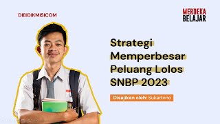 Strategi Memperbesar Peluang Lolos SNBP 2023 [upl. by Sergu]