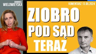 Ziobro pod sąd Teraz  Dominika Wielowieyska komentarz 13062024 [upl. by Neeluj667]