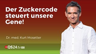 Der Zuckercode So werden unsere Gene gesteuert  Dr med Kurt Mosetter  QS24 Gremium [upl. by Nniroc]