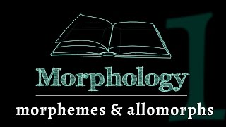 Grammar of Words Morphemes amp Allomorphs Lesson 1 of 7 [upl. by Elga]