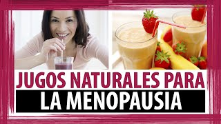 5 JUGOS NATURALES PARA LA MENOPAUSIA  LICUADOS PARA LA MENOPAUSIA [upl. by Nonnahsal998]