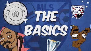 The Basics  Major League Soccer MLS Explained Updated Version Available [upl. by Mehetabel879]