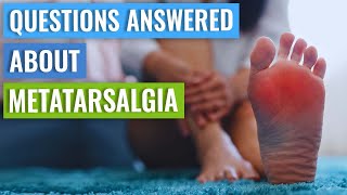 Questions Answered About Metatarsalgia amp Exercise Recovery Time Causes etc [upl. by Reppart]