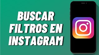 Cómo buscar filtros en Instagram 2024 [upl. by Orrocos]