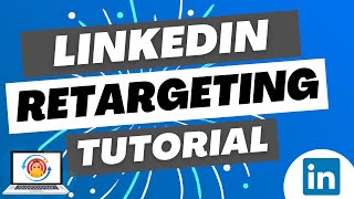 LinkedIn Ads Retargeting 2023  Create Retargeting Audiences For Your Campaigns [upl. by Laverne295]