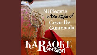 Mi Plegaria In the Style of Cesar De Guatemala Karaoke Version [upl. by Hermon]