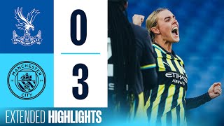 EXTENDED HIGHLIGHTS  CRYSTAL PALACE 0  3 MAN CITY  Park stunner helps City storm the Palace  WSL [upl. by Atiugram]