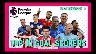 PREMIER LEAGUE TOP 10 GOAL SCORERS 202425 TODAY  MATCHWEEK 6 [upl. by Benson142]