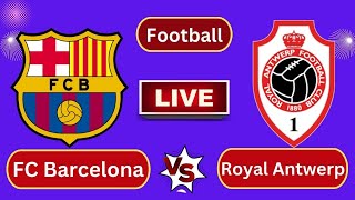 Live  FC Barcelona vs Royal Antwerp  UEFA Champions LeagueGroup 8Round 1  Football Live [upl. by Nyra72]