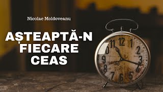 Aşteaptăn fiecare ceas  Nicolae Moldoveanu  cantari vechi imnuri crestine [upl. by Neyr797]