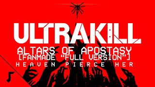 Heaven Pierce Her  Altars of Apostasy Fanmade quotFull Versionquot  ULTRAKILL [upl. by Nicram]