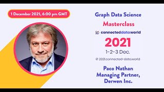 Graph Data Science  Masterclass by Paco Nathan  Connected Data World 2021 [upl. by Aianat]