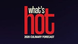 What’s Hot Culinary Forecast 2020 [upl. by Petes42]