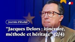 Journée détudes  quotJacques Delors  itinéraire méthode et héritagequot 24 [upl. by Olwen159]