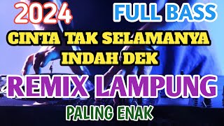 CINTA TAK SELAMANYA INDAH DEK REMIX LAMPUNG TERBARU 2024 FULL BASS EZA MUSIC [upl. by Katherin598]