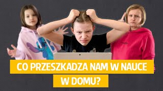 Co przeszkadza nam w nauce w domu [upl. by Ihab]