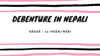 Debenture in Nepali  Grade 12  Accountancy HSEB NEB [upl. by Denyse]