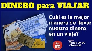 DINERO PARA VIAJAR ¿Cual es la mejor manera de llevar nuestro dinero en un viaje [upl. by Normalie]