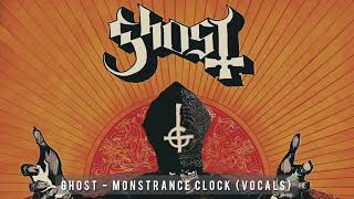 Ghost  Monstrance Clock All Vocals Track [upl. by Favian]