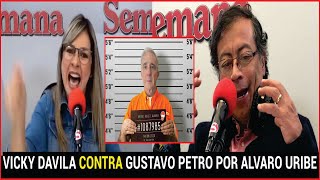 Rifirrafe entre Vicky Dávila y Gustavo Petro por Álvaro Uribe y Cepeda 🔥 [upl. by Yssep]