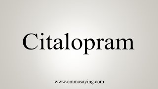 How To Say Citalopram [upl. by Odinevneib]