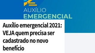 Auxílio emergencial 2021 Veja quem precisa ser cadastrado no novo benefício [upl. by Briscoe145]