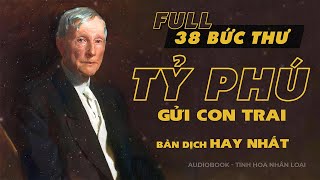 Full 38 Bức Thư Của Tỷ Phú Rockefeller Gửi Cho Con Trai  Bản dịch hay nhất  Tinh hoa nhân loại [upl. by Aubigny]