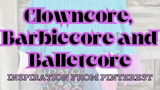 Clowncore Barbiecore Balletcore [upl. by Emanuele]