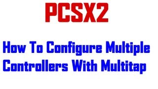 PCSX2 How To Configure Multitap Multiple Controllers [upl. by Wiburg]