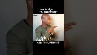 How to sign “To SUPERVISE” in ASL [upl. by Ydnor146]