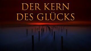 DER KERN DES GLÜCKS  Das wird dir immer helfen loszulassen und dich selbst zu lieben [upl. by Eniamerej681]