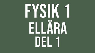 Fysik 1  Ellära del 1 av 4 [upl. by Nilrah]