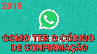 Novo Como conseguir o codigo de confirmação do WhatsApp  2018 [upl. by Rotman274]