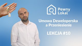 Lekcja 10  Umowa Deweloperska a Umowa Przenosząca Własność [upl. by Zannini838]