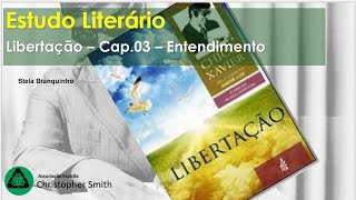 Estudo literário  Libertação  Cap 03  Entendimento [upl. by Tem]