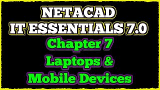 NETACAD IT Essentials 7 ✔️ Chapter 7 Laptops and Other Mobile Devices [upl. by Eladroc]