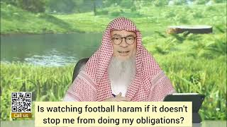 Is watching football haram if it doesnt stop me from doing my obligations assim assim al hakeem [upl. by Edylc]