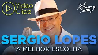 Sergio Lopes  A Melhor Escolha Clipe Oficial [upl. by Mosier]