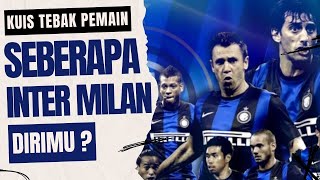 Seberapa Inter Milan Dirimu Kuis Tebak Nama Pemain [upl. by Sergius888]