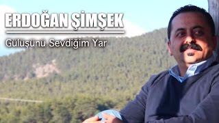 Erdoğan Şimşek  Gülüşünü Sevdiğim Yar [upl. by Lad]