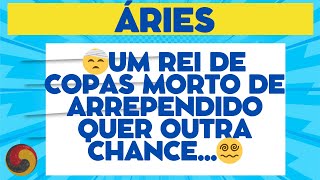 ÁRIES  🤕UM REI DE COPAS MORTO DE ARREPENDIDO QUER OUTRA CHANCE😵‍💫 [upl. by Nihi]